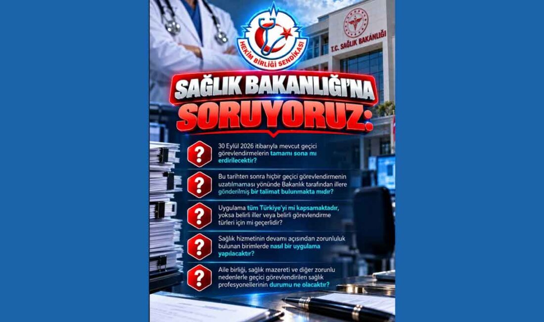 Hekim Birliği, sağlık profesyonellerinin geçici görevlendirmelerinin 30 Eylül 2026 itibarıyla