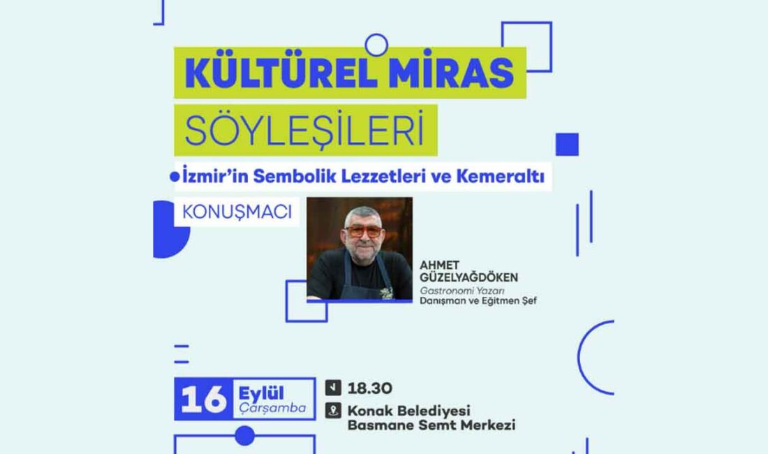 İzmir’in köklü yemek kültürü ve Kemeraltı’nın gastronomi mirası, &ldquo;Kültürel Miras